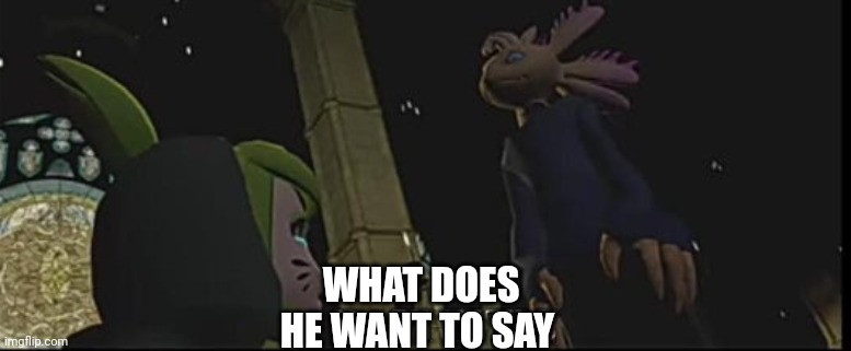 WHAT DOES HE WANT TO SAY | made w/ Imgflip meme maker