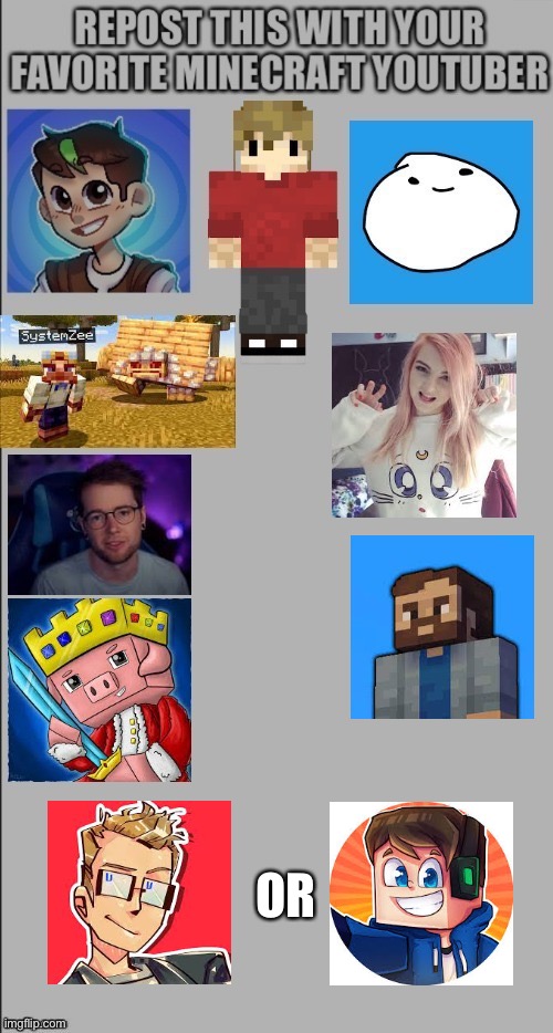 TheOdd1s out technically counts too but I only wanted 2 in | OR | image tagged in repost,minecraft,youtubers,minecraftyt | made w/ Imgflip meme maker