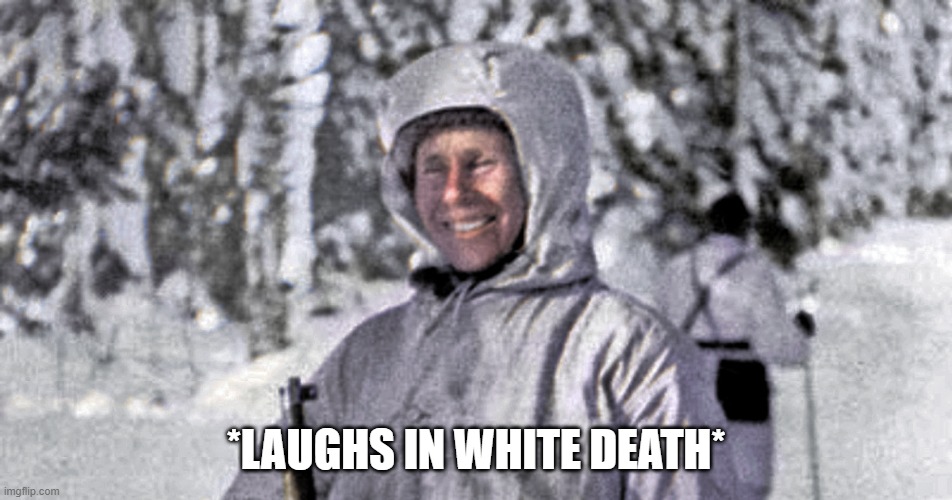 Simo Hayha White Death | *LAUGHS IN WHITE DEATH* | image tagged in simo hayha white death | made w/ Imgflip meme maker