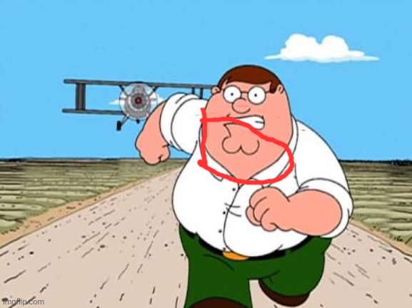 Peter griffin running away for a plane | image tagged in peter griffin running away for a plane | made w/ Imgflip meme maker