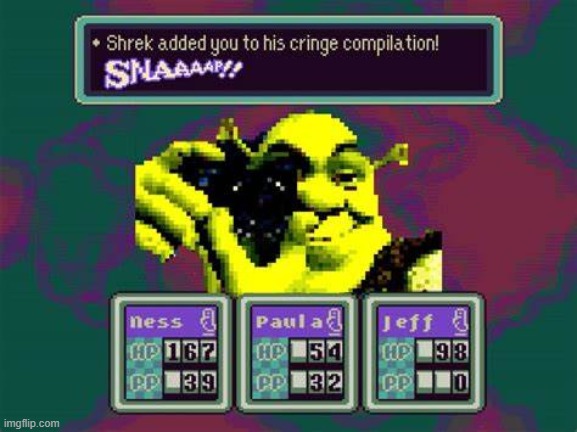 shrek adds you to his cringe compilation | image tagged in shrek adds you to his cringe compilation | made w/ Imgflip meme maker