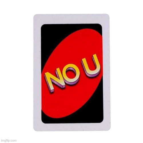 NO U uno card | image tagged in no u uno card | made w/ Imgflip meme maker