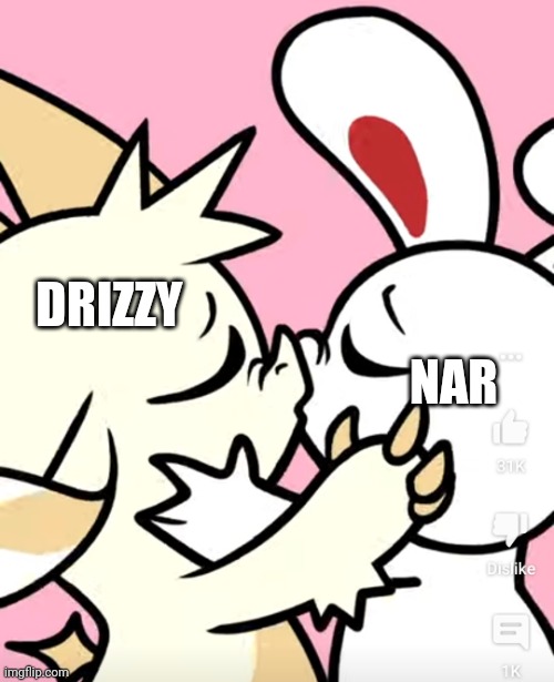 Kissing ya homies goodnight | DRIZZY; NAR | image tagged in kissing ya homies goodnight | made w/ Imgflip meme maker