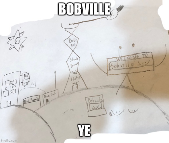 BOBVILLE; YE | made w/ Imgflip meme maker