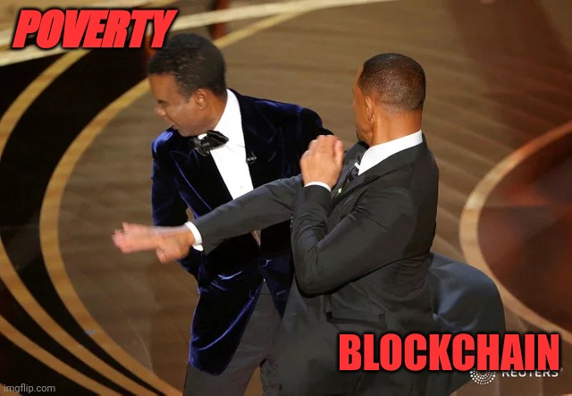 Cryptocurrency x blockchain | POVERTY; BLOCKCHAIN | image tagged in will smith punching chris rock | made w/ Imgflip meme maker