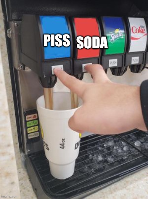 Piss Soda | SODA; PISS | image tagged in double soda pour | made w/ Imgflip meme maker