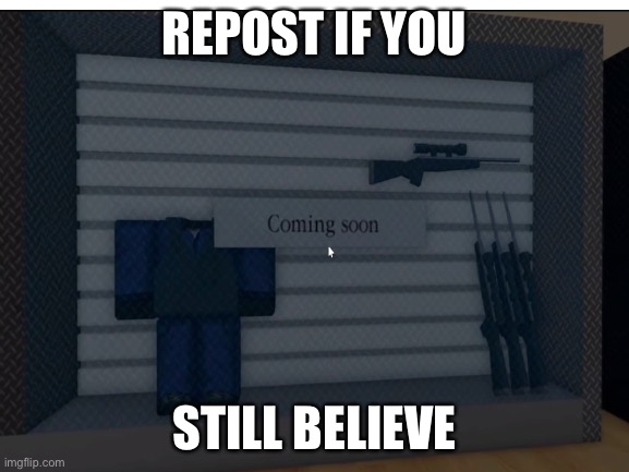 Roblox OG’s will remember. | REPOST IF YOU; STILL BELIEVE | image tagged in roblox meme | made w/ Imgflip meme maker