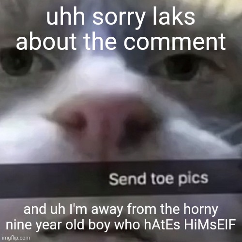 I want to strangle him :) | uhh sorry laks about the comment; and uh I'm away from the horny nine year old boy who hAtEs HiMsElF | image tagged in kat | made w/ Imgflip meme maker