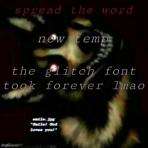 smile! :] | new temp; the glitch font took forever lmao | image tagged in smile | made w/ Imgflip meme maker