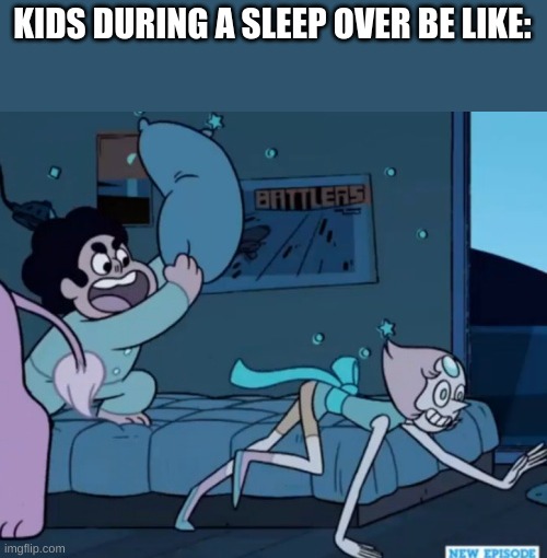 Steven Universe | KIDS DURING A SLEEP OVER BE LIKE: | image tagged in steven universe | made w/ Imgflip meme maker