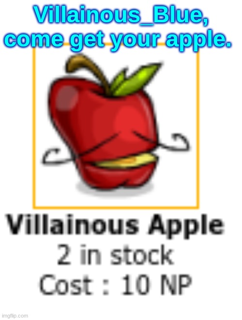 Villainous_Blue, come get your apple. | made w/ Imgflip meme maker