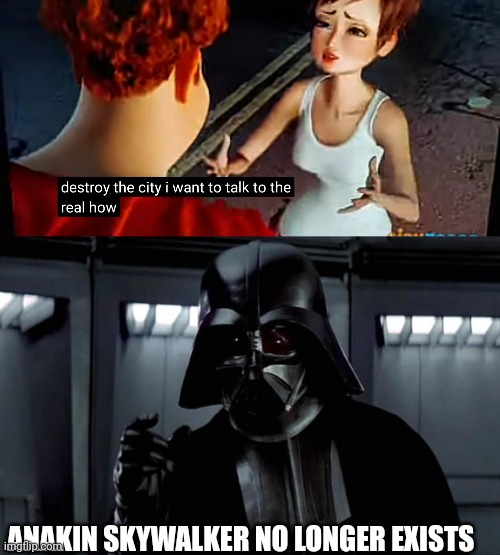 ANAKIN SKYWALKER NO LONGER EXISTS | image tagged in darth vader | made w/ Imgflip meme maker