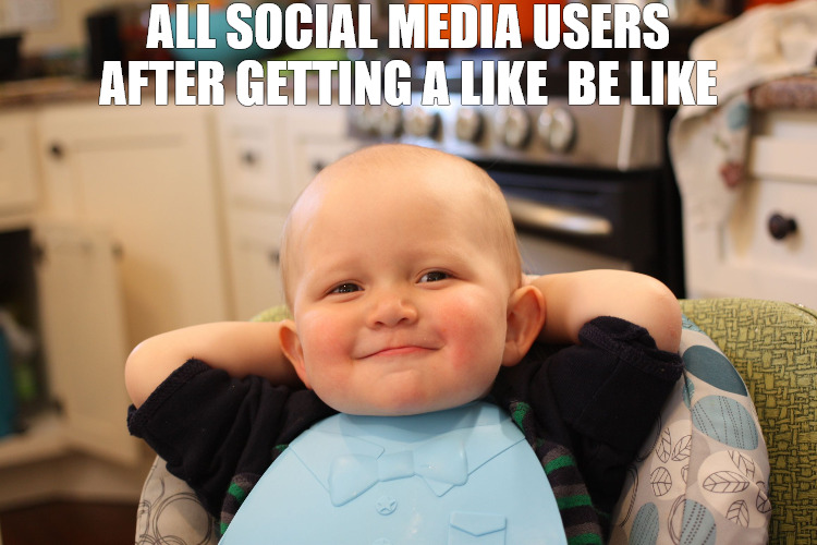 JUST RELAX | ALL SOCIAL MEDIA USERS AFTER GETTING A LIKE  BE LIKE | image tagged in baby boss relaxed smug content,meme | made w/ Imgflip meme maker