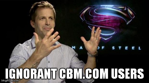 IGNORANT CBM.COM USERS | made w/ Imgflip meme maker