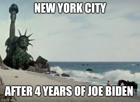 Best prepare for the worst. | NEW YORK CITY; AFTER 4 YEARS OF JOE BIDEN | image tagged in charlton heston planet of the apes | made w/ Imgflip meme maker