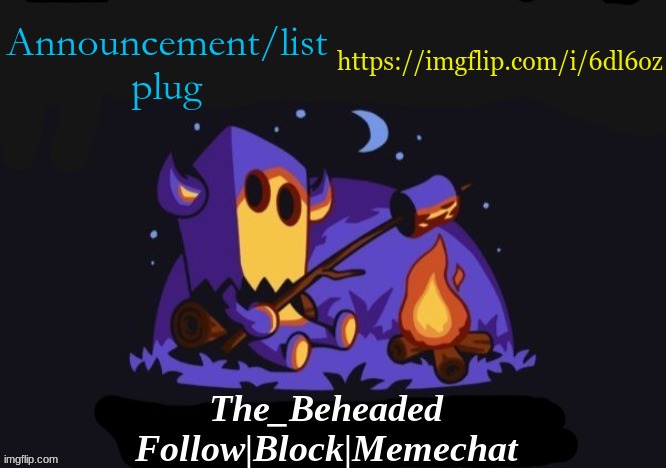 The_Beheaded Announcement Template V3 | Announcement/list plug; https://imgflip.com/i/6dl6oz | image tagged in the_beheaded announcement template v3 | made w/ Imgflip meme maker