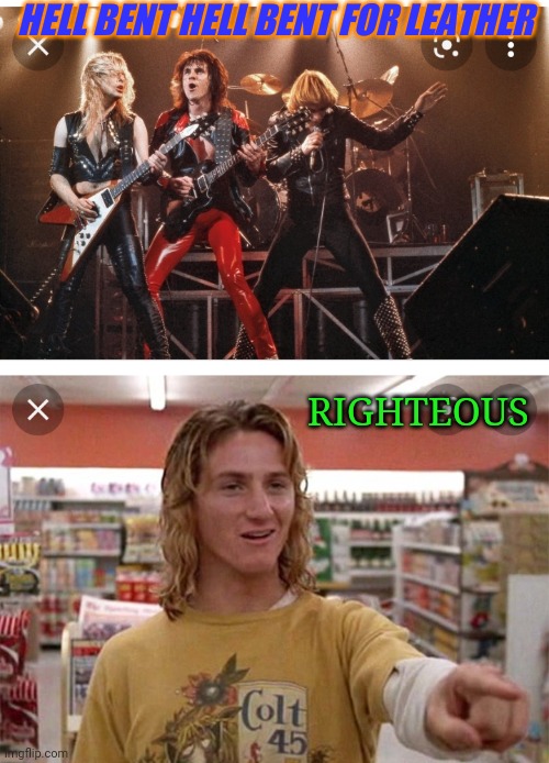HELL BENT HELL BENT FOR LEATHER RIGHTEOUS | made w/ Imgflip meme maker