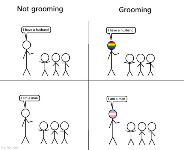 [repost] conservative logic on grooming | image tagged in grooming,groomer,lgbtq,homophobia,transphobic,conservative logic | made w/ Imgflip meme maker