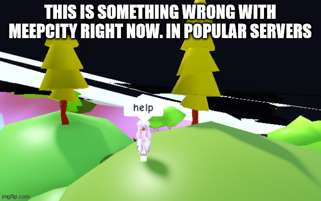 meepcity is now exploited. | THIS IS SOMETHING WRONG WITH MEEPCITY RIGHT NOW. IN POPULAR SERVERS | image tagged in ineta in an exploited meepcity server,meepcity,roblox,exploiting,oh wow are you actually reading these tags | made w/ Imgflip meme maker