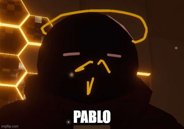 PABLO | PABLO | image tagged in vr | made w/ Imgflip meme maker