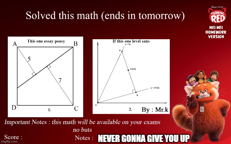 mei mei homework be like | NEVER GONNA GIVE YOU UP | image tagged in memes,turning red,homework,so,hard | made w/ Imgflip meme maker