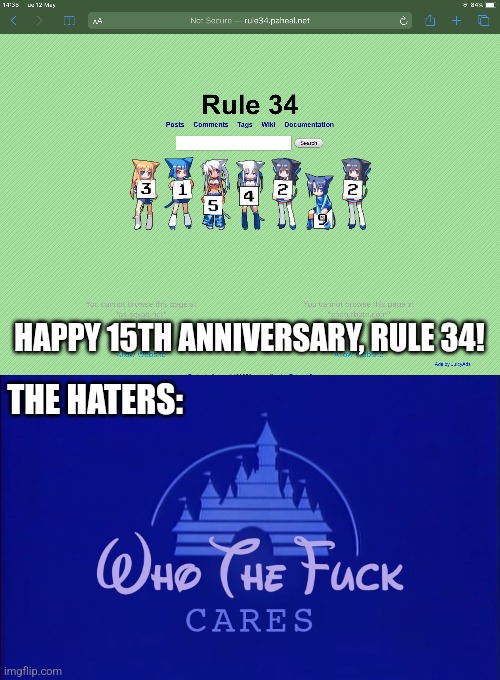 oeuf | HAPPY 15TH ANNIVERSARY, RULE 34! THE HATERS: | image tagged in rule 34,disney who cares,cringe,wtf,random,memes | made w/ Imgflip meme maker
