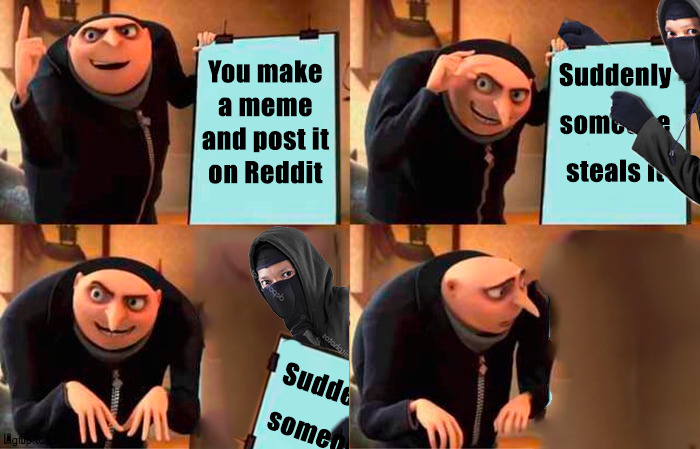 Reddit memes in a nutshell | image tagged in reddit,meme thief | made w/ Imgflip meme maker