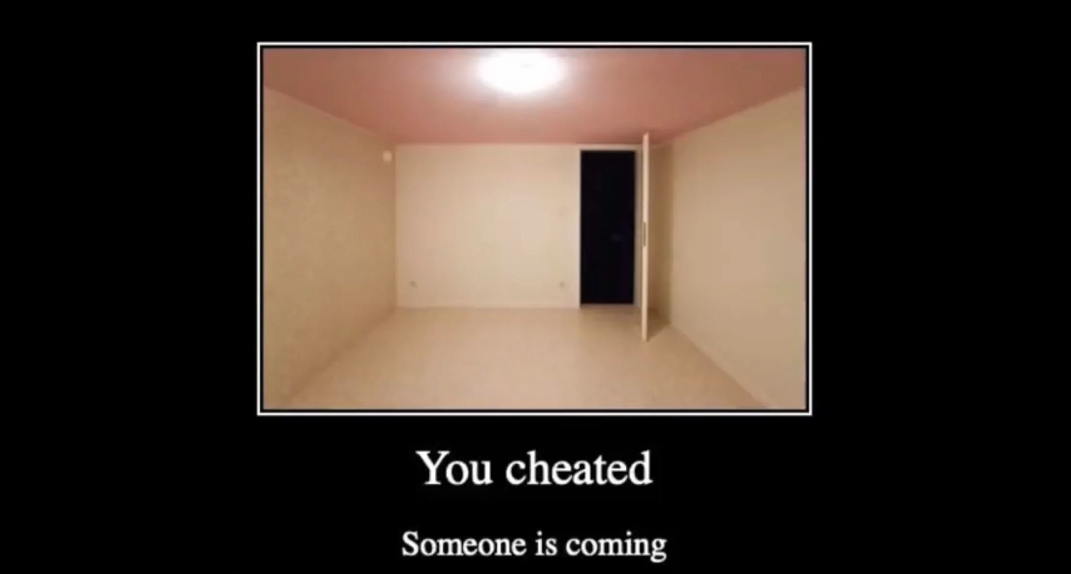 You cheated. Someone is coming Blank Meme Template