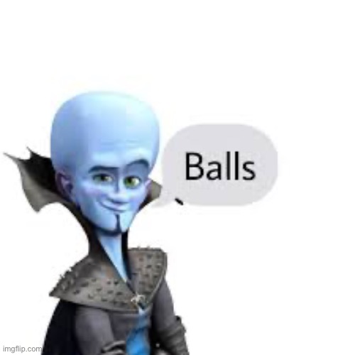 Gm | image tagged in megamind balls | made w/ Imgflip meme maker