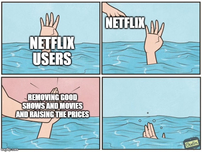 free makrut lime | NETFLIX; NETFLIX USERS; REMOVING GOOD SHOWS AND MOVIES AND RAISING THE PRICES | image tagged in high five drown | made w/ Imgflip meme maker