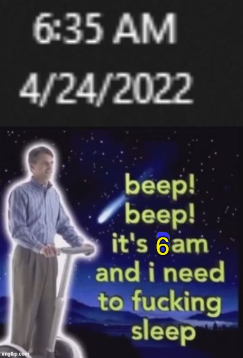 6:36 now | 6 | image tagged in i need to sleep | made w/ Imgflip meme maker