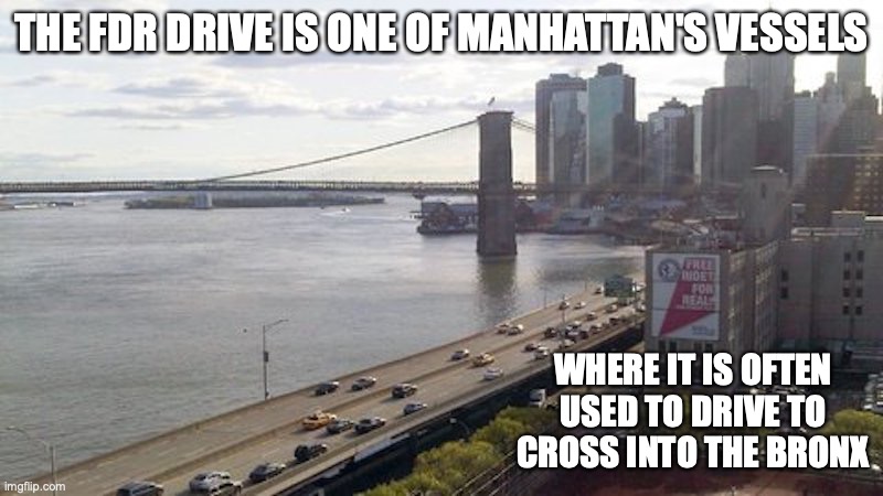 FDR Drive | THE FDR DRIVE IS ONE OF MANHATTAN'S VESSELS; WHERE IT IS OFTEN USED TO DRIVE TO CROSS INTO THE BRONX | image tagged in new york city,road,memes | made w/ Imgflip meme maker