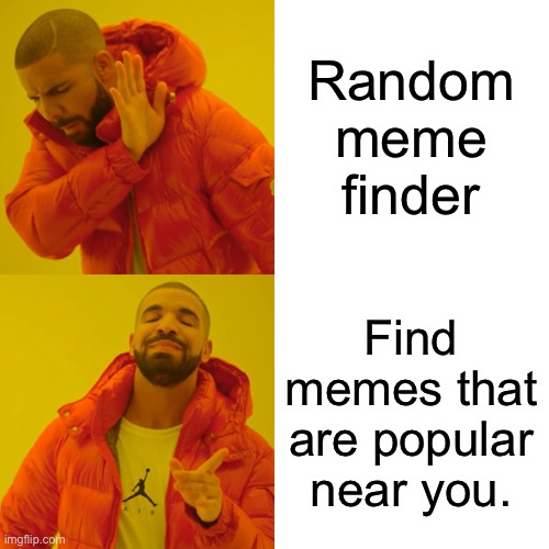 Well, it won’t be stalking if they use a bot. | Random meme finder; Find memes that are popular near you. | image tagged in memes,drake hotline bling | made w/ Imgflip meme maker