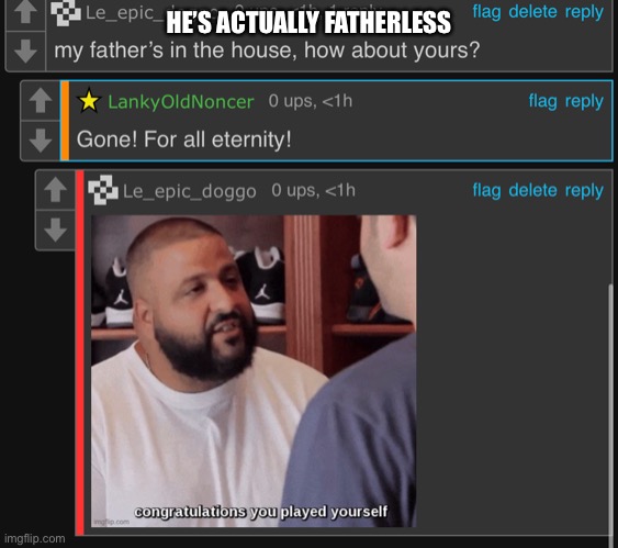 HE’S ACTUALLY FATHERLESS | made w/ Imgflip meme maker