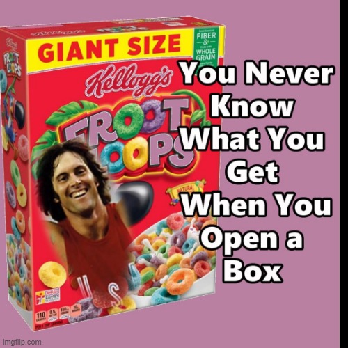 Fruitees You Never Know What Comes Put of the Closet - I Mean Box | image tagged in bruce jenner,memes,cereal | made w/ Imgflip meme maker