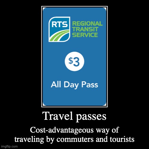 Travel Passes | image tagged in demotivationals,public transport | made w/ Imgflip demotivational maker