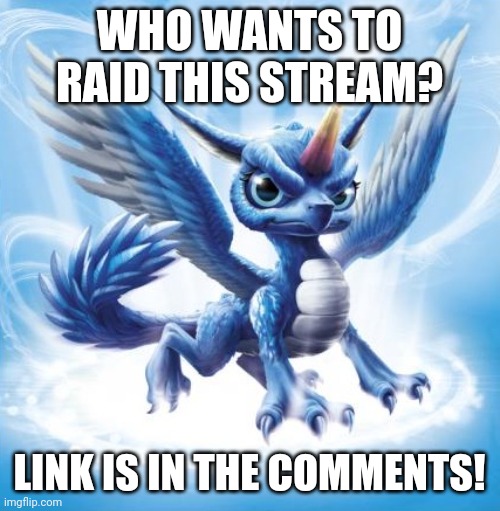 Ready? | WHO WANTS TO RAID THIS STREAM? LINK IS IN THE COMMENTS! | image tagged in memes,raid,streams | made w/ Imgflip meme maker