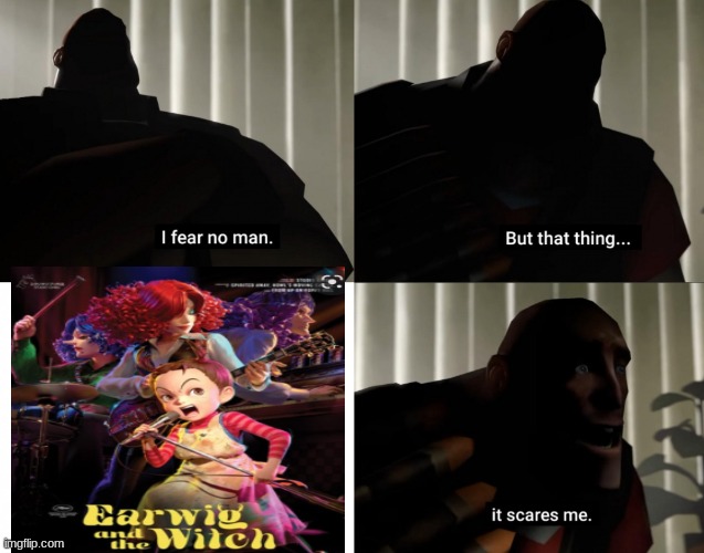 The pain is real | image tagged in i fear no man but that thing it scares me,studio ghibli,animation,bad movies | made w/ Imgflip meme maker