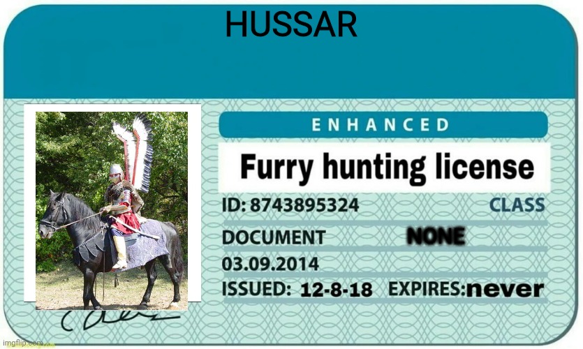 furry hunting license | HUSSAR NONE | image tagged in furry hunting license | made w/ Imgflip meme maker