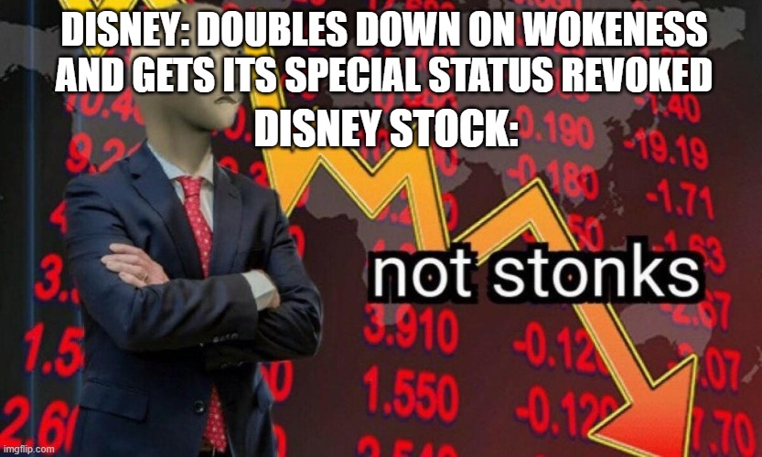 Not stonks | DISNEY: DOUBLES DOWN ON WOKENESS AND GETS ITS SPECIAL STATUS REVOKED; DISNEY STOCK: | image tagged in not stonks | made w/ Imgflip meme maker