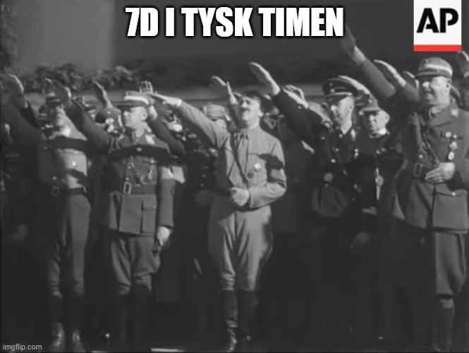 7D I TYSK TIMEN | made w/ Imgflip meme maker
