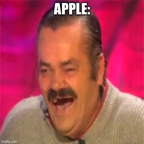 Laughing Mexican | APPLE: | image tagged in laughing mexican | made w/ Imgflip meme maker