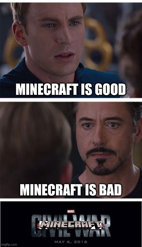 minecraft civil war | MINECRAFT IS GOOD; MINECRAFT IS BAD | image tagged in memes,marvel civil war 1,minecraft | made w/ Imgflip meme maker