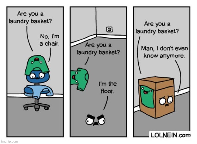 Identity crisis | image tagged in comics,comics/cartoons,comic,laundry basket,chair,floor | made w/ Imgflip meme maker