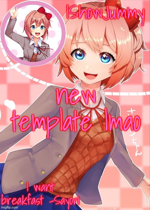 Sayori template | new template lmao | image tagged in sayori template | made w/ Imgflip meme maker