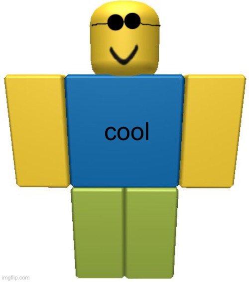 coolio noobio | cool | image tagged in roblox noob | made w/ Imgflip meme maker