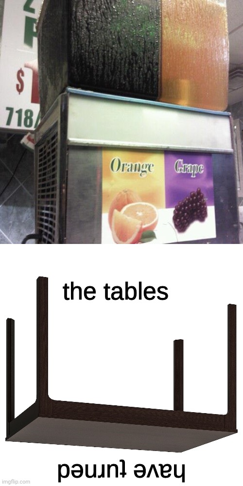 *drinks both of them* | image tagged in the tables have turned,you had one job,orange,grape,juice,memes | made w/ Imgflip meme maker
