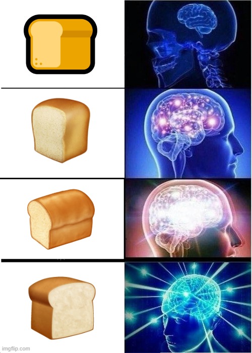 BREAD | image tagged in memes,expanding brain | made w/ Imgflip meme maker