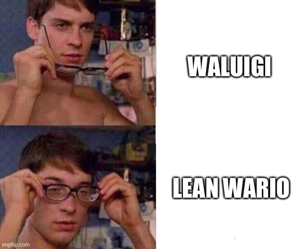 Spiderman Glasses | WALUIGI; LEAN WARIO | image tagged in spiderman glasses | made w/ Imgflip meme maker