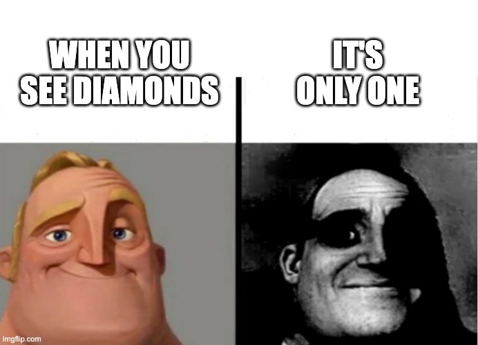 Teacher's Copy | IT'S ONLY ONE; WHEN YOU SEE DIAMONDS | image tagged in teacher's copy | made w/ Imgflip meme maker